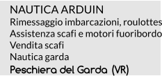 NAUTICA ARDUIN Rimessaggio imbarcazioni, roulottes Assistenza scafi e motori fuoribordo Vendita scafi Nautica garda Peschiera del Garda (VR)